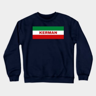 Kerman City in Iranian Flag Colors Crewneck Sweatshirt